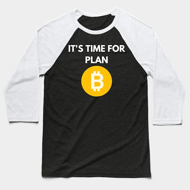 It's Time for Plan B Baseball T-Shirt by The Fan Shack